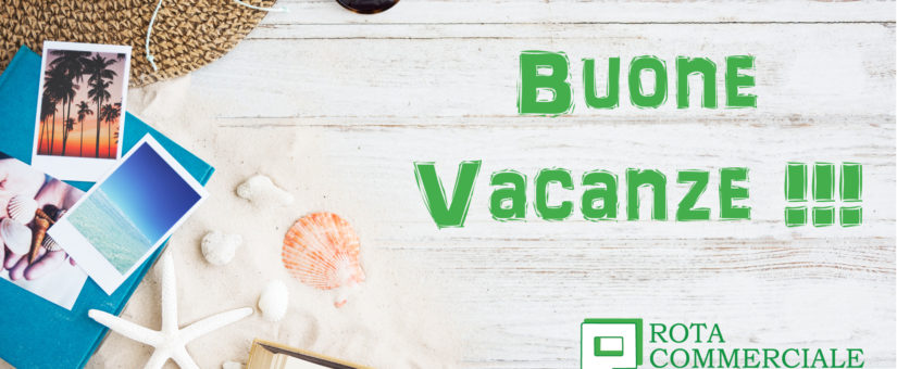 Chiusura estiva Rota Commerciale – Buone Vacanze!!