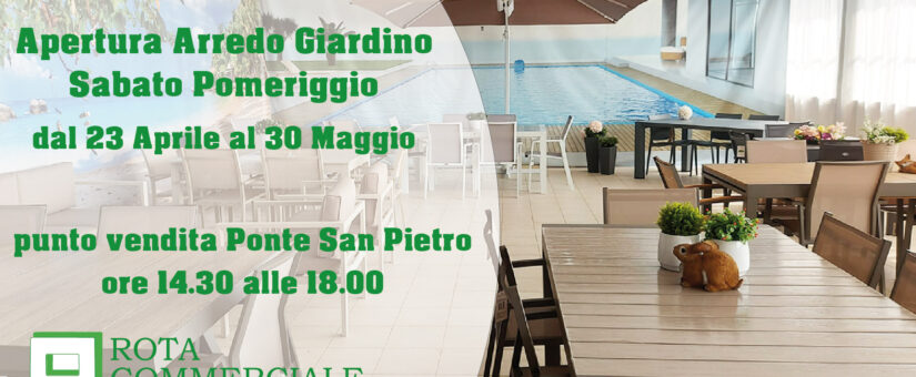 Apertura Sabato Pomeriggio – Arredo Giardino – Ponte San Pietro