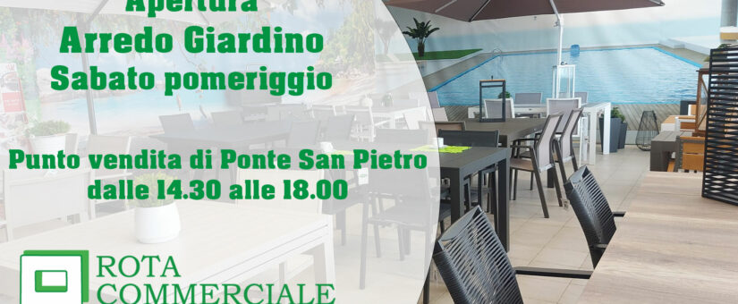 Apertura Sabato Pomeriggio – Arredo Giardino – Ponte San Pietro