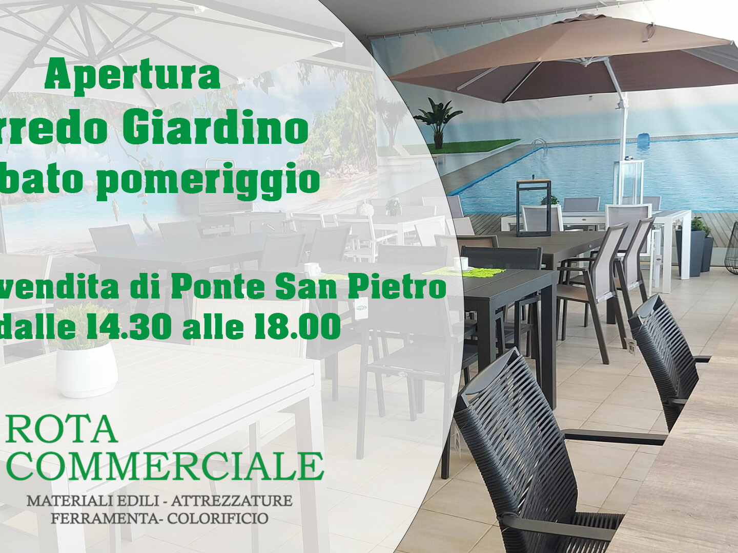 apertura arredo giardino sabato pomeriggio- Arredo giardino Bergamo.- arredo giardino Ponte S. Pietro- giardinaggio Bergamo- Rota Commerciale Bergamo