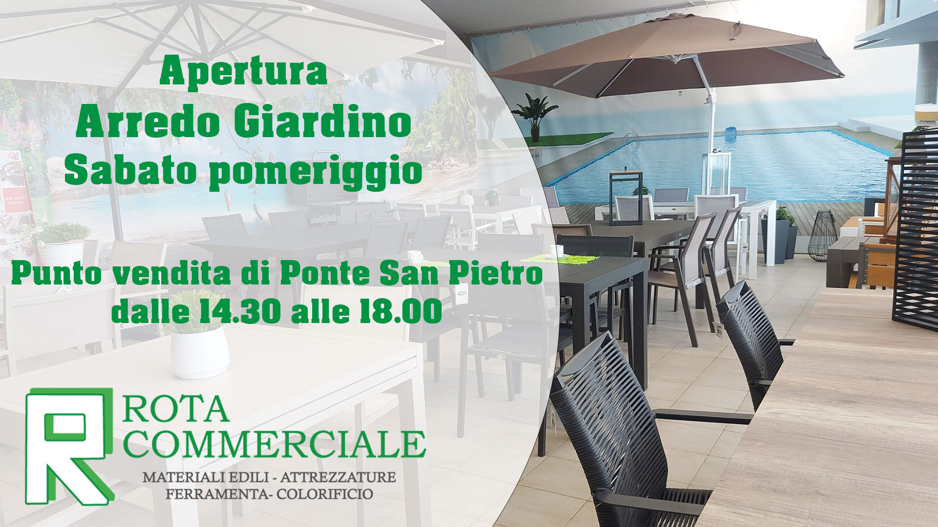 apertura arredo giardino sabato pomeriggio- Arredo giardino Bergamo.- arredo giardino Ponte S. Pietro- giardinaggio Bergamo- Rota Commerciale Bergamo