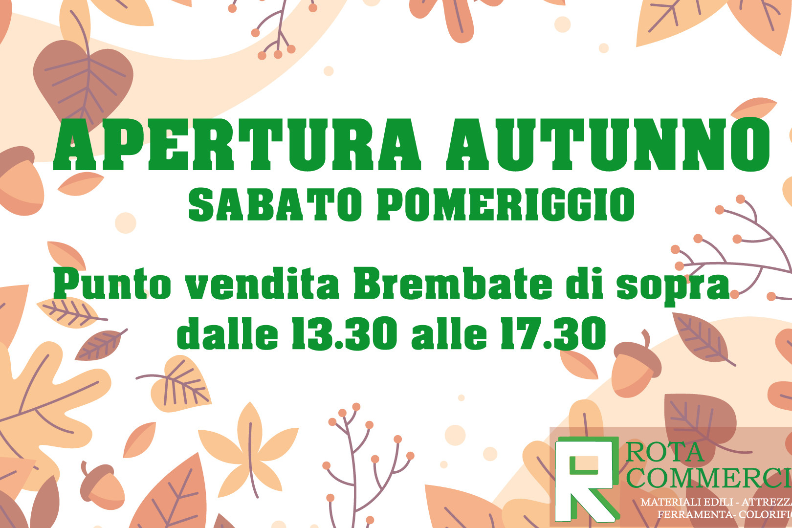 apertura autunno sabato pomeriggio punto vendita di Brembate di Sopra Rota Commerciale Bergamo, materiali edili Bergamo, ferramenta Bergamo, colorificio Bergamo, giardinaggio Bergamo